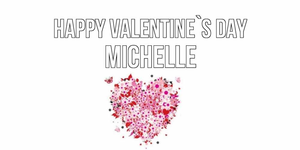 Greetings card с именем, Michelle Happy Valentine`s Day день всех влюбленных пора дарить валентинку девушке Greetings with text for free download 